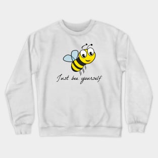 Just bee yourself Crewneck Sweatshirt